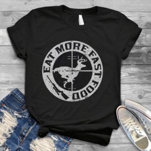 Eat More Fast Food Hunting Handmade Shirt