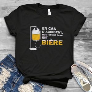 En Cas D Accident Mon Type De Sang Est Biere Handmade Shirt