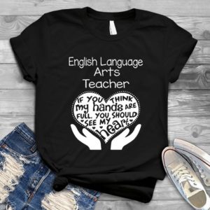English Language Arts Teacher - Shirt T-Shirt Funny - Gift Shirt - Best Shirt - Handmade Shirt