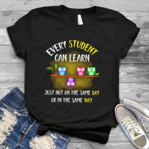Every Student Can Learn Just Not On The Same Day Handmade Shirt