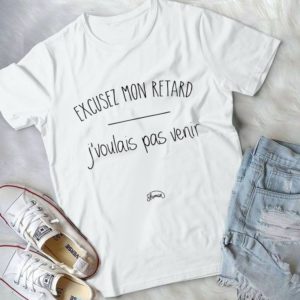 Excusez Mon Retard Jvoulais Pas Venir Handmade Shirt