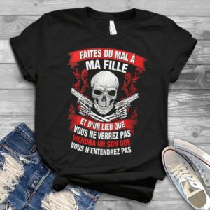 Faites Du Mal A Ma Fille Et D'un Lieu Que Vous Ne Verrez Pas Viendra Un Son Que