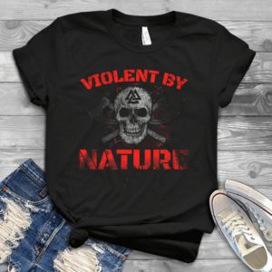 Fathers Day Violent By Nature Valhalla Skull Viking Power Gift For Men Handmade Shirt