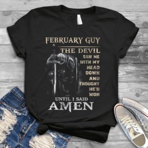 February Guy The Devil Saw Me With My Head Down And Though He'd Won Handmade Shirt