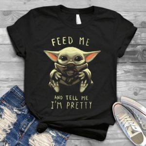 Feed Me And Tell Me I'm Pretty Cute Baby Yoda Handmade Shirt