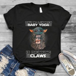 For Ain’t No Law When Baby Yoda Is Drinking White Claws Handmade Shirt