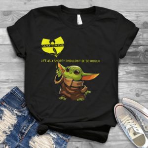 For Baby Yoda And Wutangg Life As A Shorty Shouldn't Be So Rough Handmade Shirt_compressed