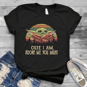 For Baby Yoda Cute I Am Adore Me You Must Unisex T-shirt Handmade Shirt