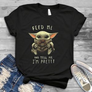 For Baby Yoda Feed Me And Tell Me I'm Pretty  Handmade Shirt