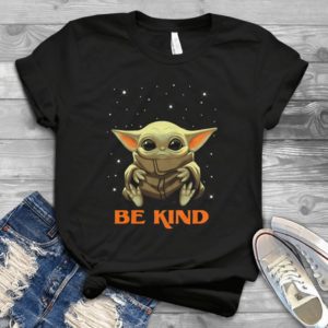 For Baby Yodas Be Kind Handmade Shirt