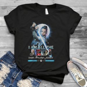 For I Am All The Jedi Daisy-ridley Signed Handmade T-Shirt_compressed