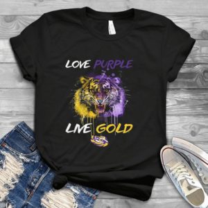 For Lsu Tigers Love Purple Live Gold - Tiger Handmade Shirt