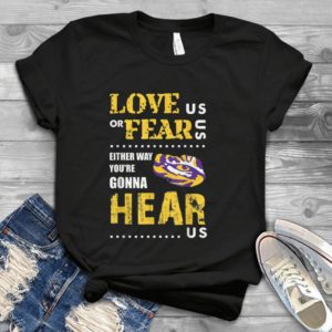 For Lsu Tigers Love Us Or Fear Us Fan Handmade Shirt