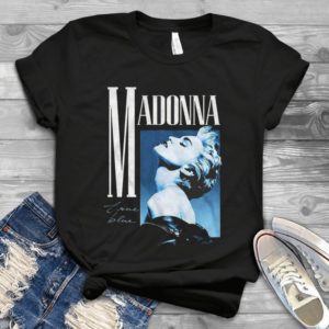 For Maadonna True Bluee Music Lover Handmade Shirt