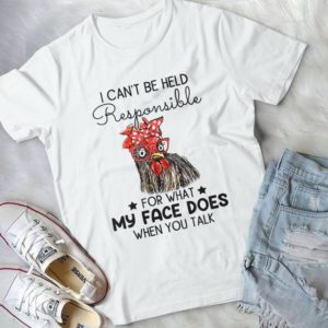 For Men Women I Can't Be Held Responsible For What My Face Does When You Talk Gift Idea Best Unisex T-shirt