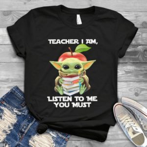 For Yoda Best Star Warss - Teacher I Am Listen To Me You Must Gift Idea Best Unisex T- Shirt