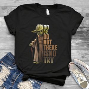 For Yoda Master For Star Wars Film Do Or Do Not There Is No Try Handmade Shirt