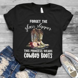 Forget The Glass Slipper This Princess Wears Cowboy Boots Handmade Shirt
