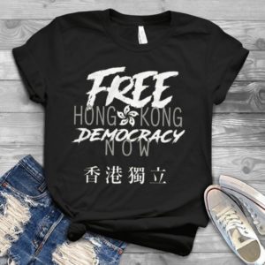 Free Hong Kong Democracy Now Hk Independence Handmade Shirt