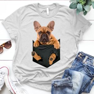 French-bulldog-in-a-pocket - Shirt T-Shirt Funny - Gift Shirt - Best Shirt - Handmade Shirt