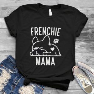 French Bulldog Frenchie Mama Dog Lovers Handmade SHirt