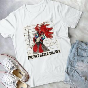 Freshly Baked Chicken Funny Chicken Farming Lovers Handmade Shirt_compressed