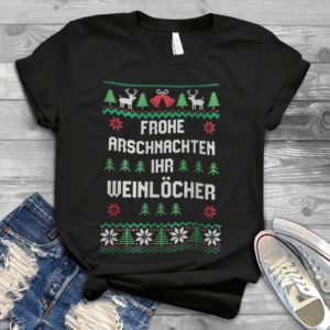 Froche Arschnachten Ihr Ưeinlocher Ugly Sweater Shirt Handmade Shirt