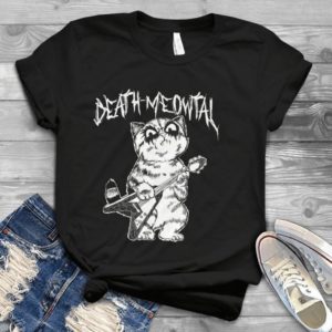 Funny Cat Cool Cat Death Meowtal Handmade Shirt