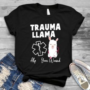 Funny Trauma Llama Alpaca Your Wound - Shirt T-Shirt Funny - Gift Shirt - Best Shirt - Handmade Shirt
