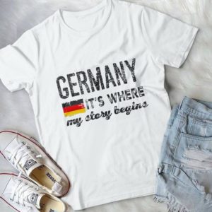 Germany It's Where My Story Begins Handmade Shirt