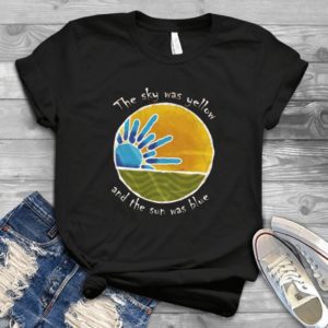 Gift For Men Women Kid The Sky Was Yellow And The Sun Was Blue Gift Idea Best Unisex T-shirt