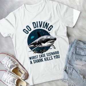 Go Diving Worst Case Scenario A Shark Kills You Handmade Shirt