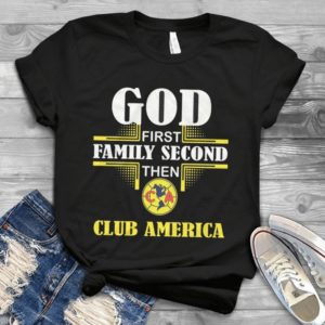 God First Family Srcond Then Club America Handmade Shirt
