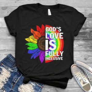 God's Love Is Fully Inclusive Handmade Shirt