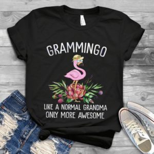 Grammingo Like A Normal Grandma Only More Awesome Handmade Shirt