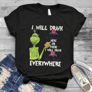 Grinches I Will Drink Crown Royal Here Or There I Will Drink Crown Royal Every Where Trending Handmade Shirt