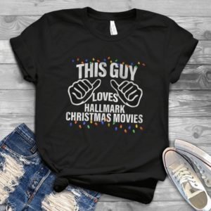 Hallmarkss Shirt This Guy Loves Hallmarkss Christmas Movies Trending Handmade Shirt