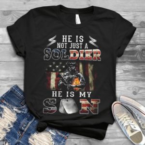 He Is Not Just A Soldier He Is My Son Handmade Shirt