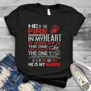 He Is The Fire In My Heart Handmade Shirt