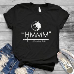 Hmmmmmmmm Geralt Of Rivia Handmade Shirt