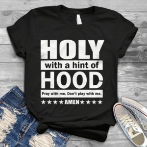 Holly With A Hint Of Hood Pray With Me Don't Play With Me Handmade Shirt