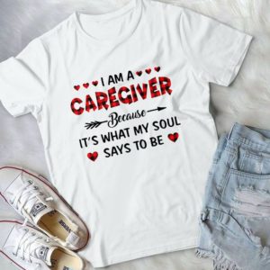 I Am A Caregiver Beacause It's What Handmade Shirt
