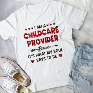 I Am A Childcare Provider Because It's What My Soul Says To be Handmade Shirt_compressed