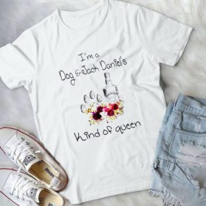 I Am A Dog And Jack Daniels Kind Of Queen Funny Handmade Shirt