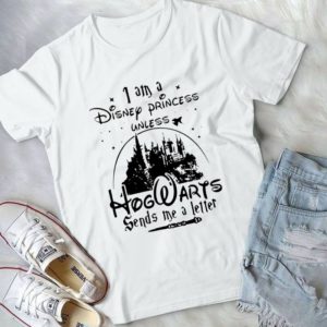 I Am A Dsis.ney Princess Unless Hoog-warts Handmade Shirt