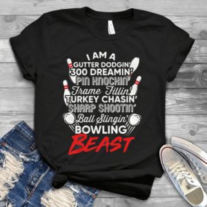 I Am A Gutter Dodgin' 300 Dreamin' Pin Knockin' Frame Fillin' Turkey Chasin' Handmade Shirt