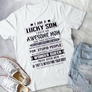 I Am A Lucky Son I Have An Awesome Mom She Has Tattoos Handmade Shirt