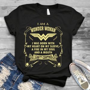 I Am A Wonder Woman I Was Born With My Heart On My Sleeve Handmade Shirt