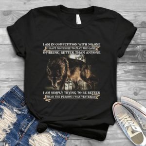I Am In Compettion With No One I Have No Desire To Play The Game Handmade Shirt