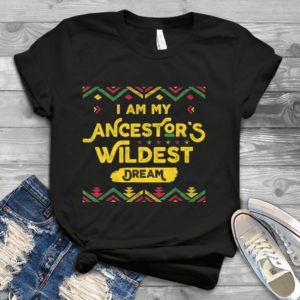 I Am My Ancestors Wildest Dream Christmas Retro Handmade Shirt